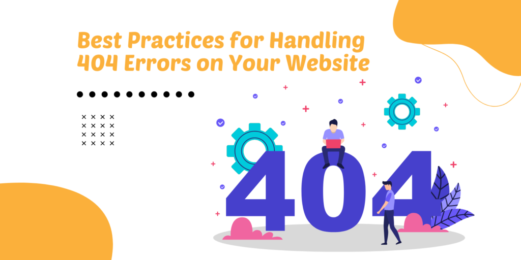 Best Practices for Handling 404 Errors on Website for SEO